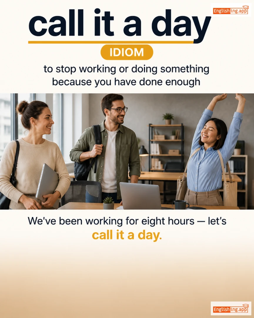 Call It A Day: English expression meaning and example