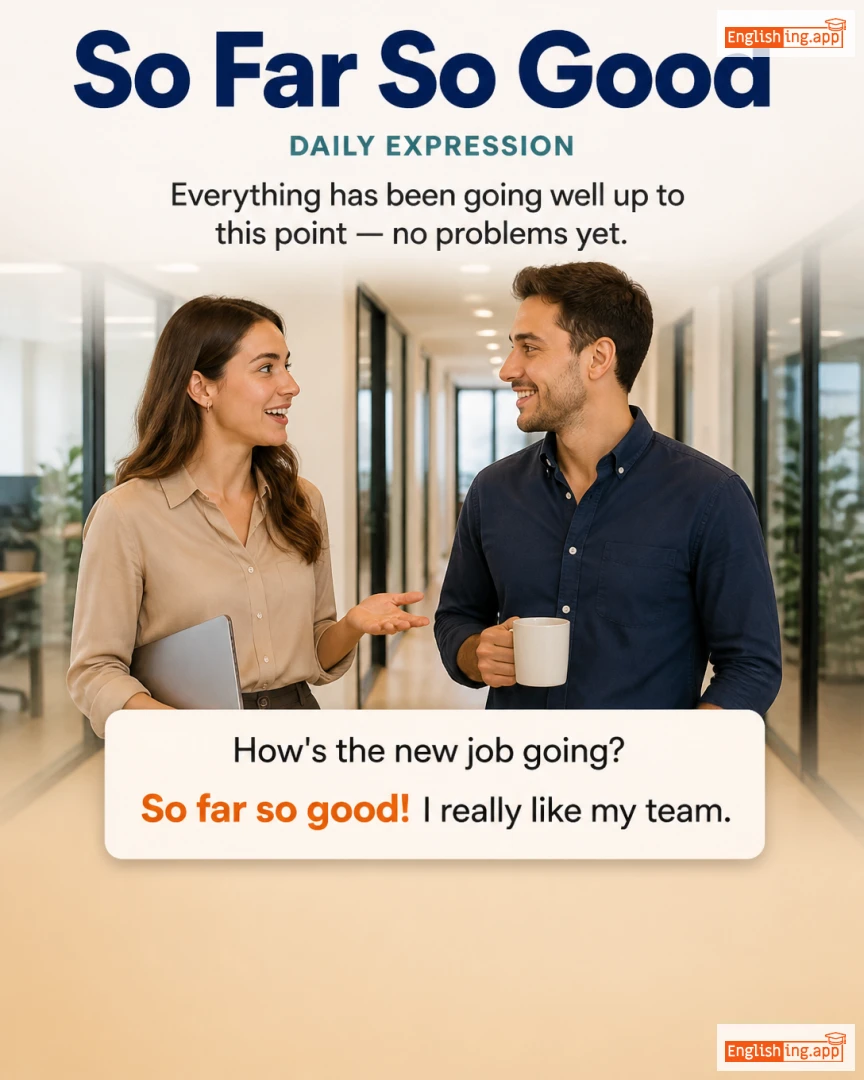 So Far So Good: English expression meaning and example