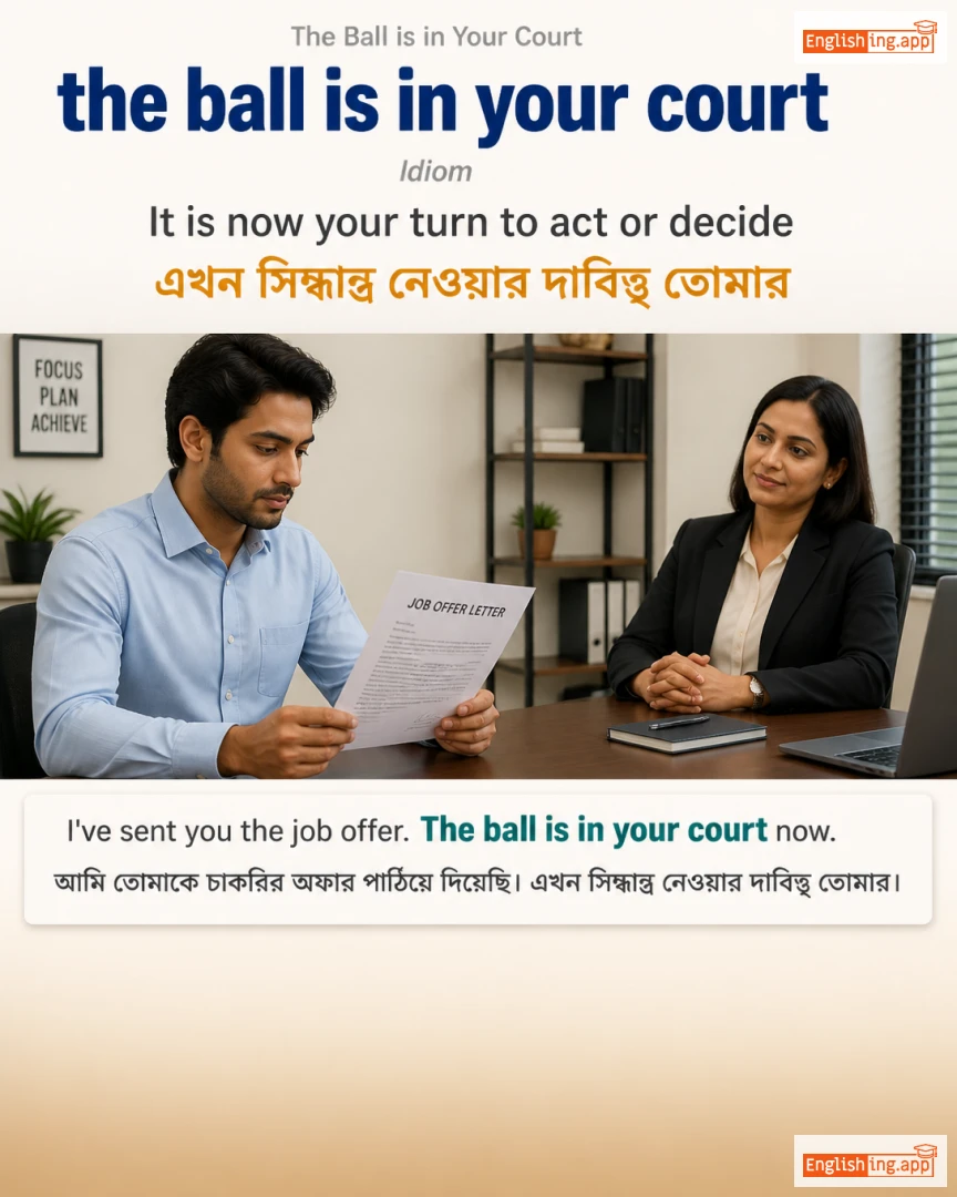 The Ball Is In Your Court: English expression meaning and example