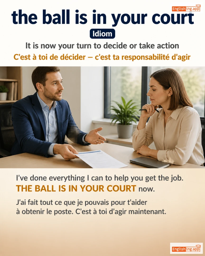 The Ball Is In Your Court: English expression meaning and example