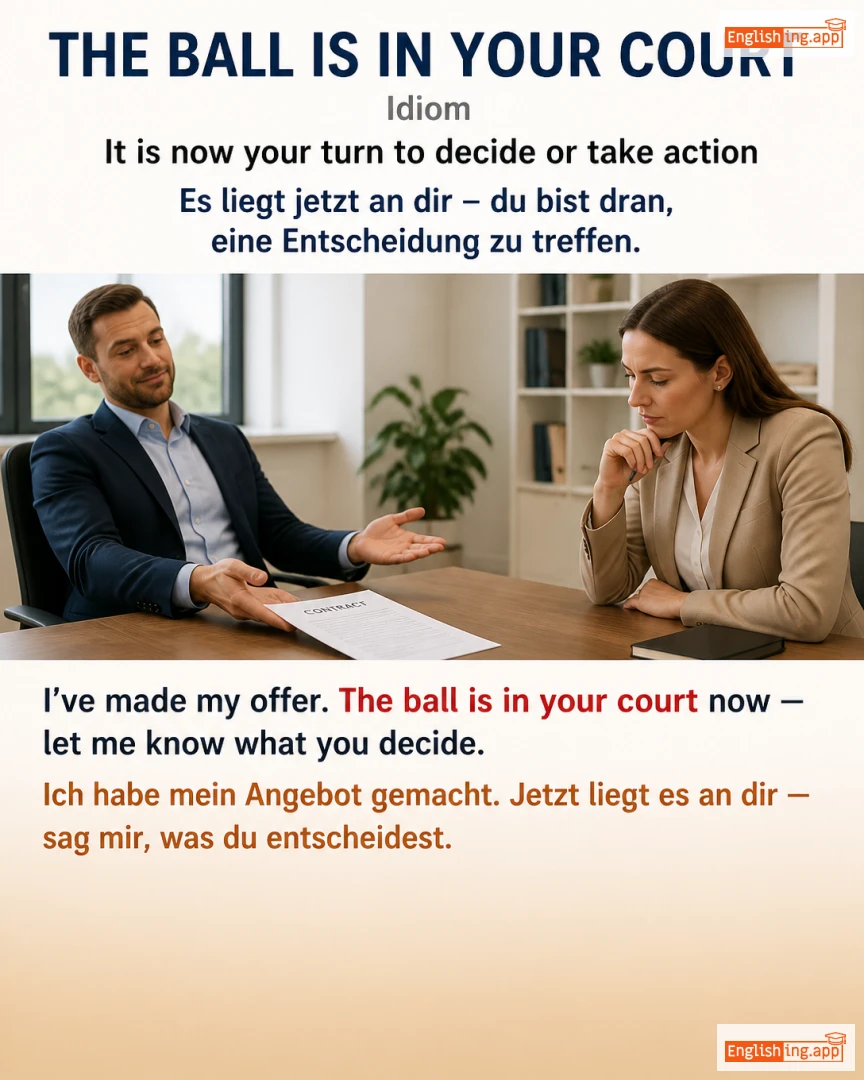 The Ball Is In Your Court: English expression meaning and example