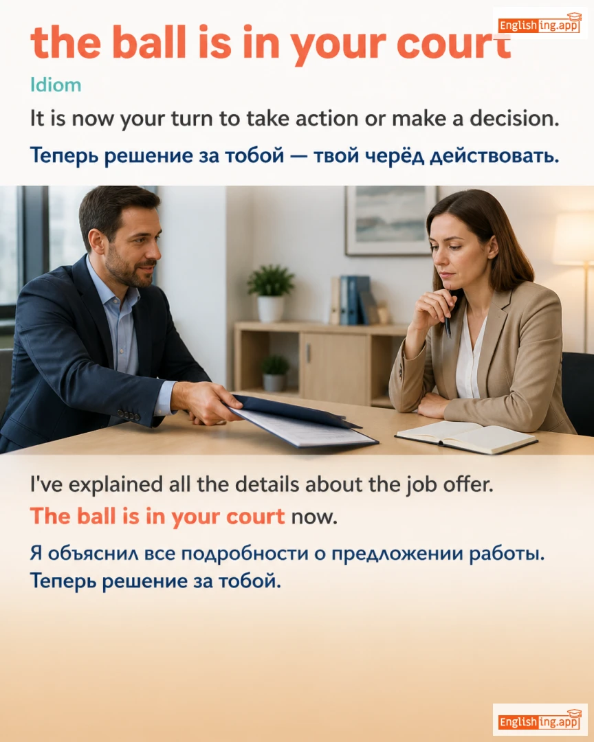 The Ball Is In Your Court: English expression meaning and example