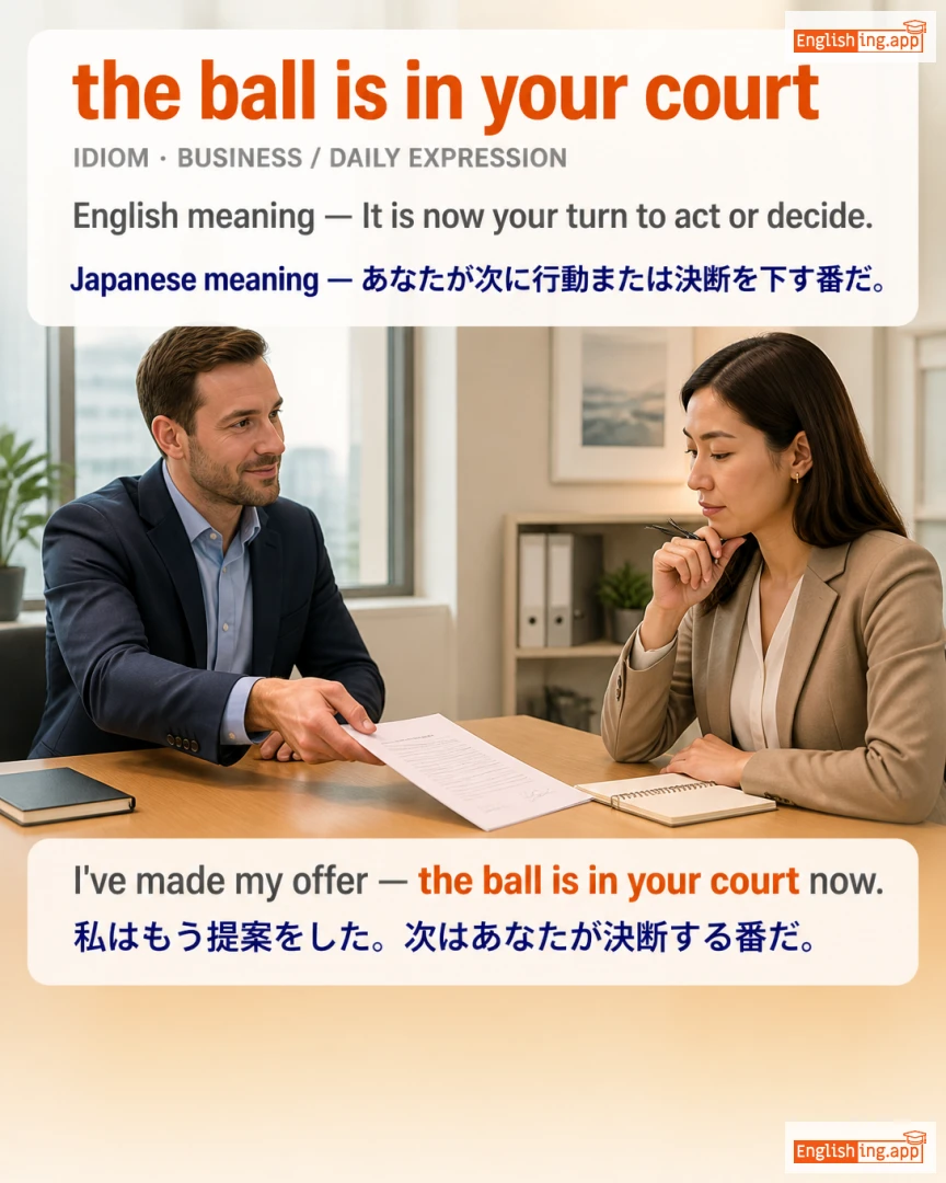 The Ball Is In Your Court: English expression meaning and example