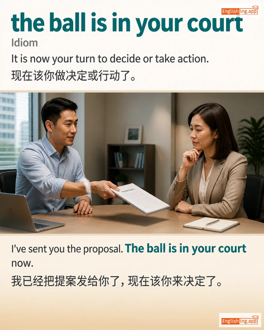 The Ball Is In Your Court: English expression meaning and example