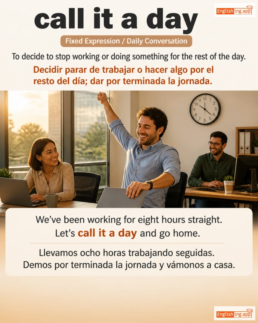 Call It A Day: English expression meaning and example