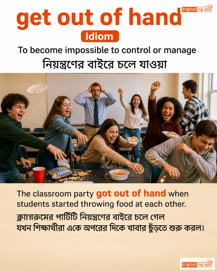 Get Out Of Hand: English expression meaning and example