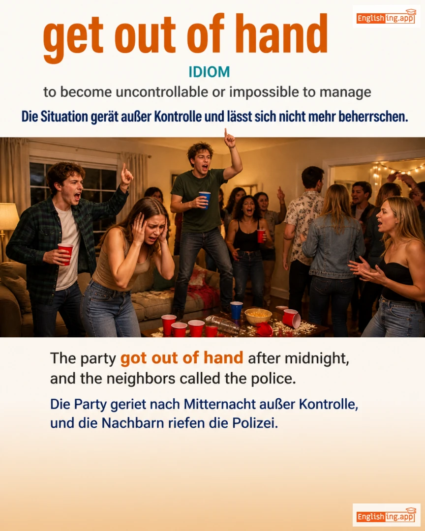 Get Out Of Hand: English expression meaning and example