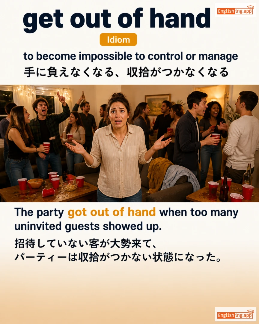 Get Out Of Hand: English expression meaning and example