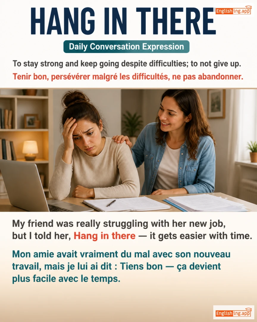 Hang In There: English expression meaning and example