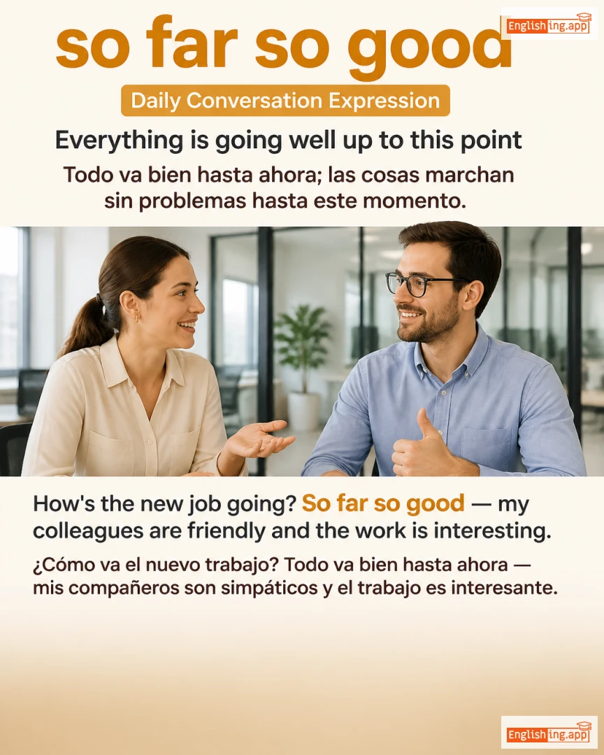 So Far So Good: English expression meaning and example