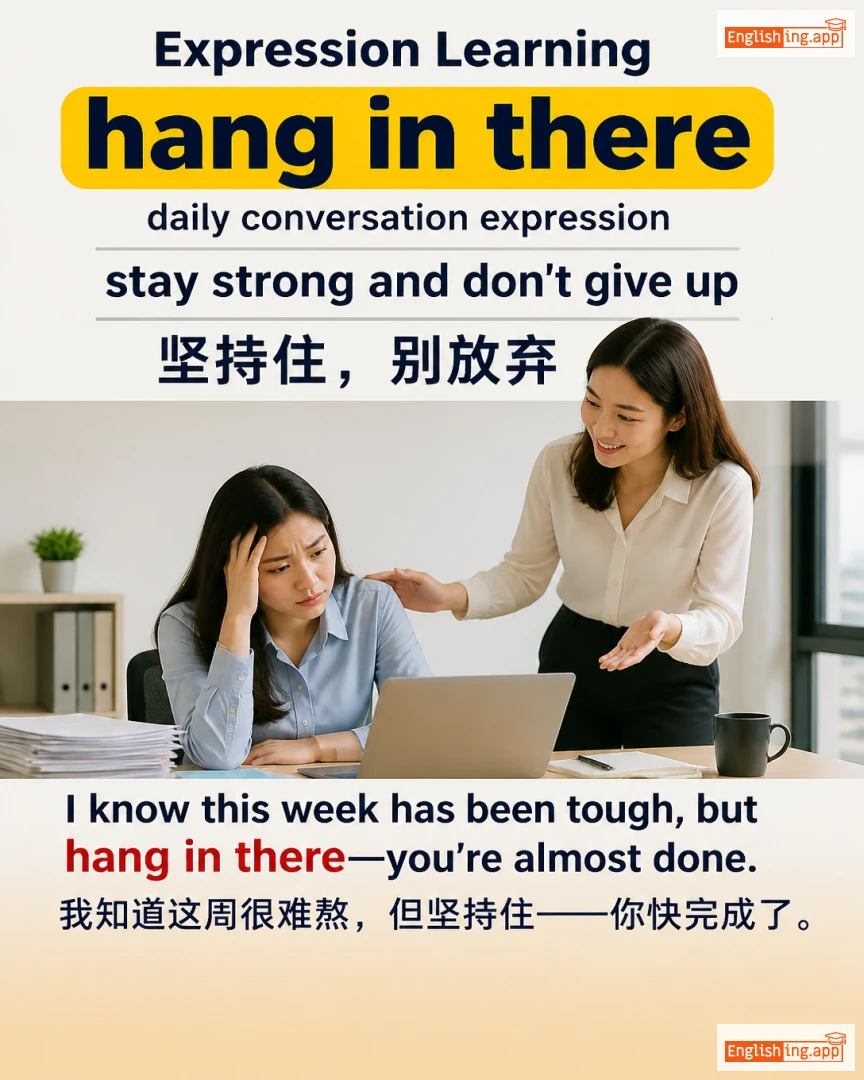 Hang In There: English expression meaning and example