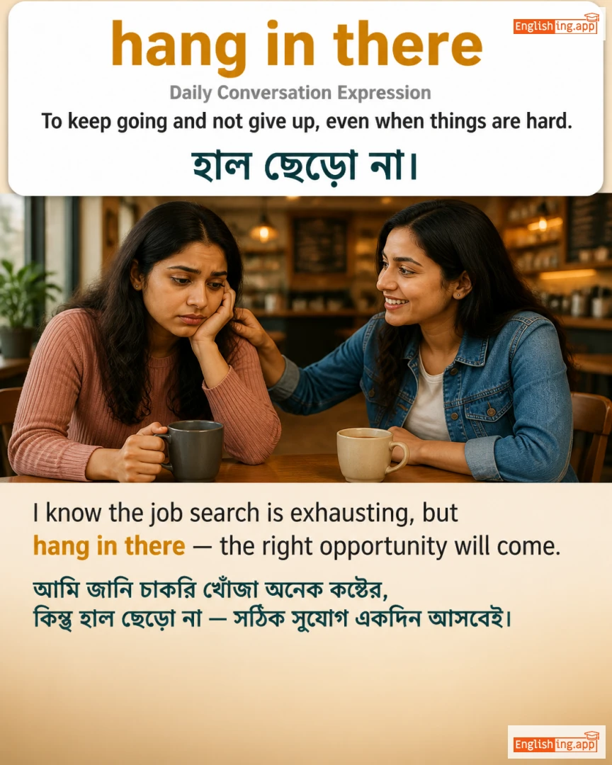 Hang In There: English expression meaning and example