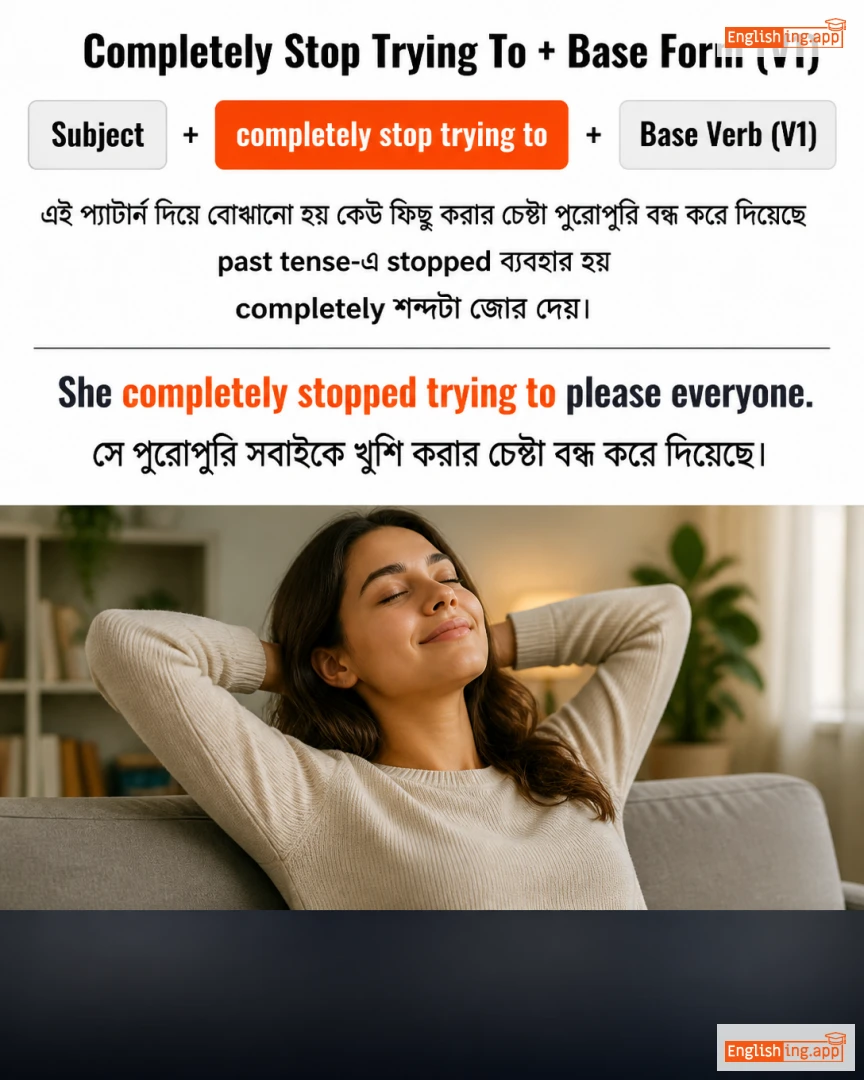 Lesson 008: Sub + Completely Stop Trying To + Base Form (V1): English lesson short video