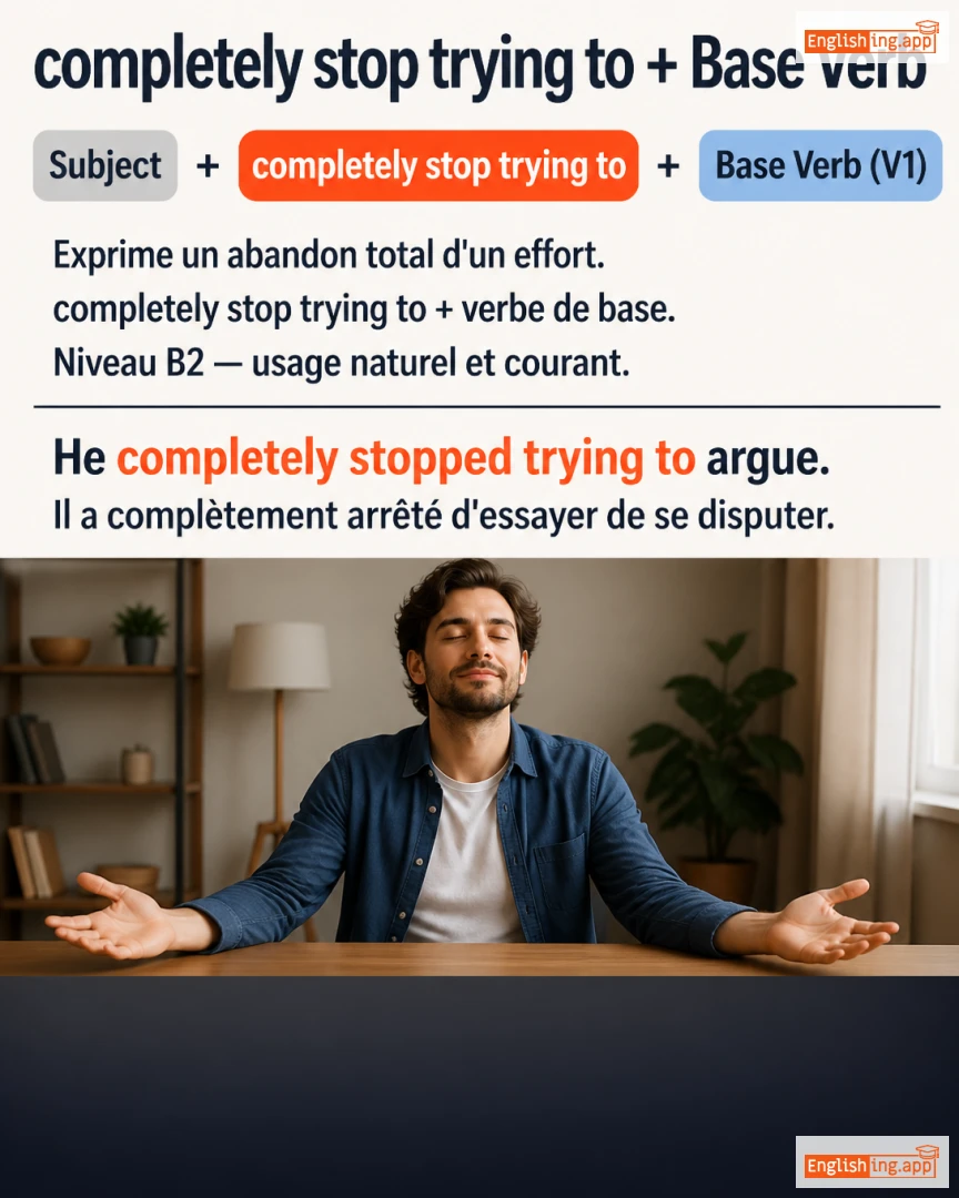 Lesson 008: Sub + Completely Stop Trying To + Base Form (V1): English lesson short video