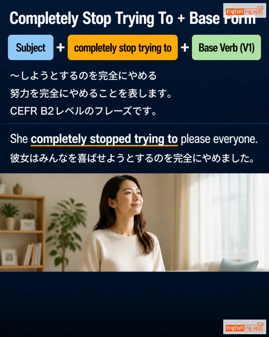 Lesson 008: Sub + Completely Stop Trying To + Base Form (V1): English lesson short video