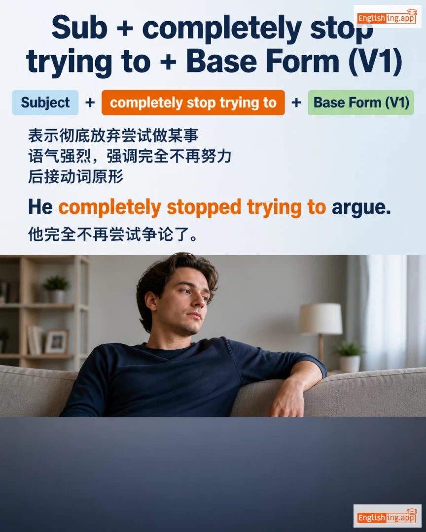Lesson 008: Sub + Completely Stop Trying To + Base Form (V1): English lesson short video