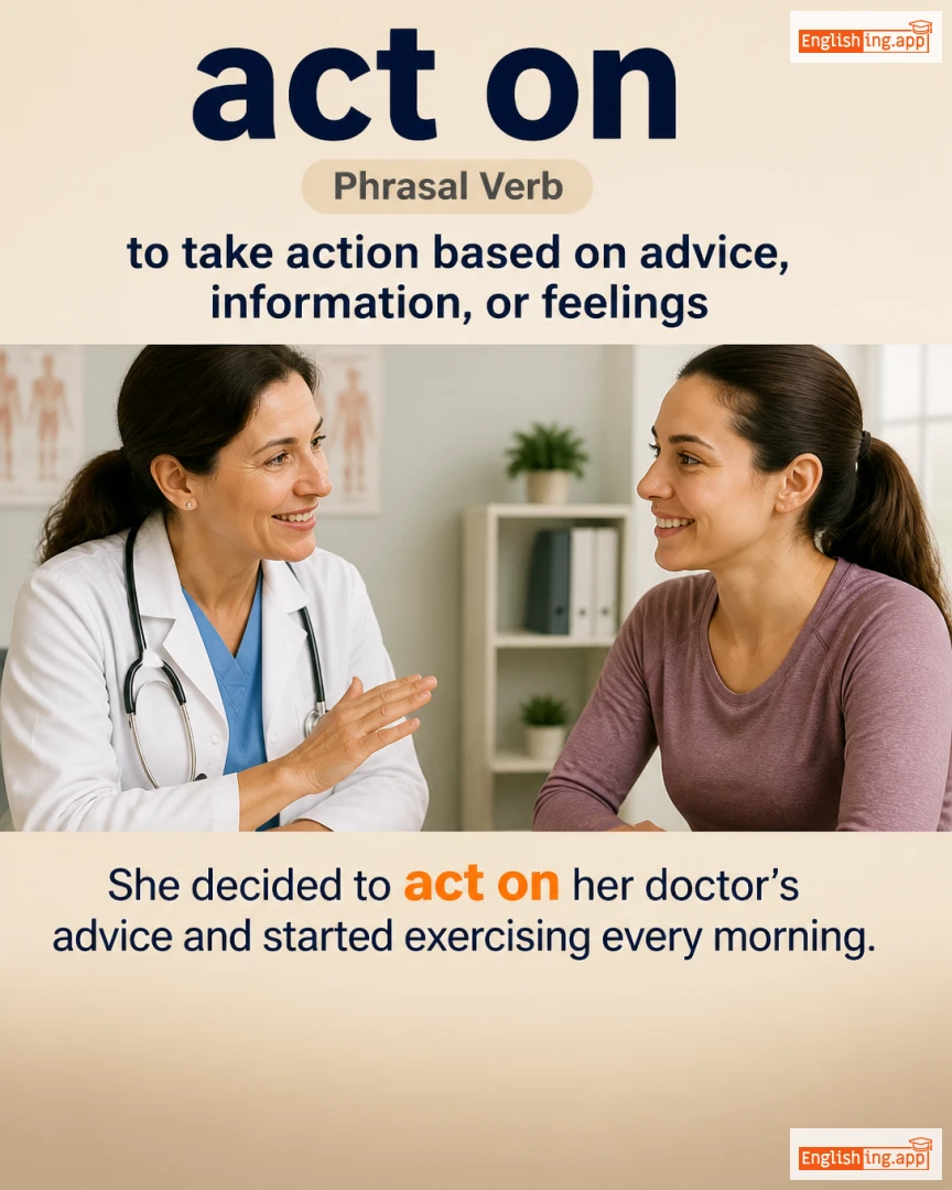 Act On: English expression meaning and example