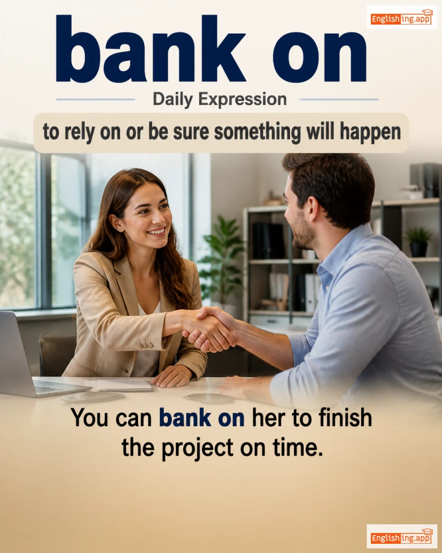 Bank On: English expression meaning and example