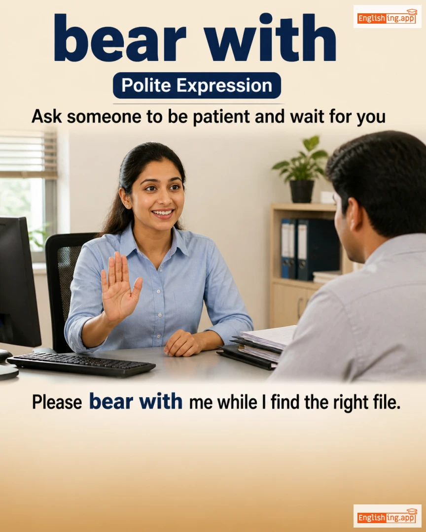 Bear With: English expression meaning and example