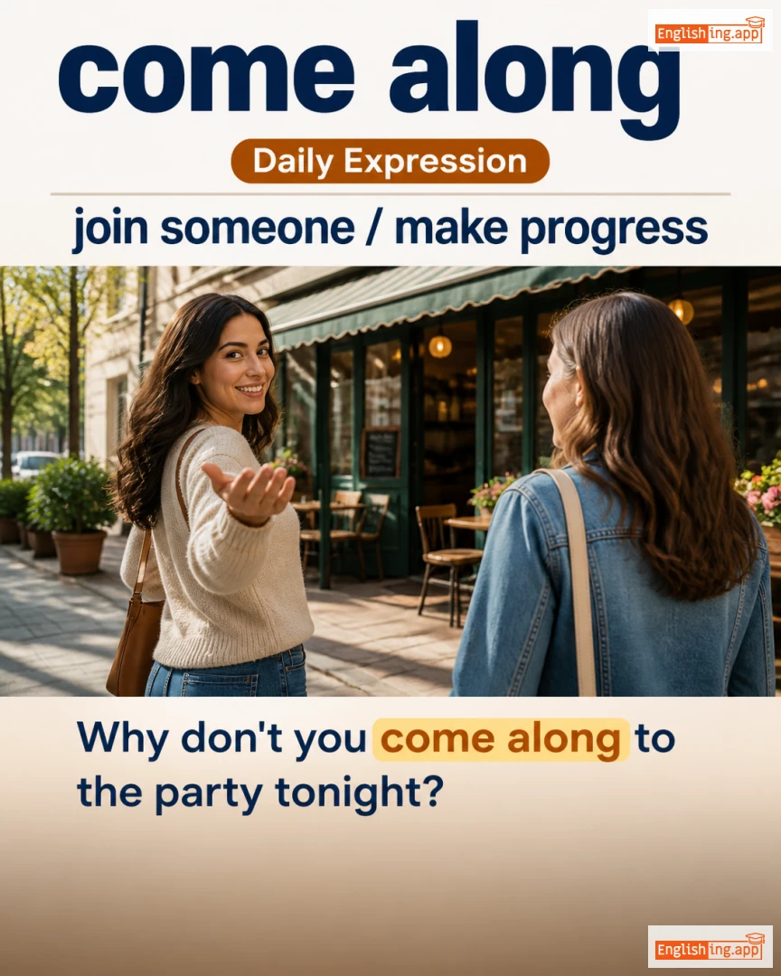 Come Along: English expression meaning and example