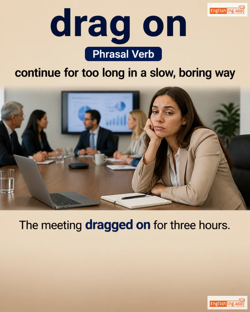 Drag On: English expression meaning and example