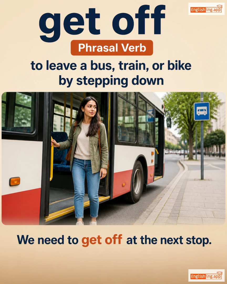 Get Off: English expression meaning and example