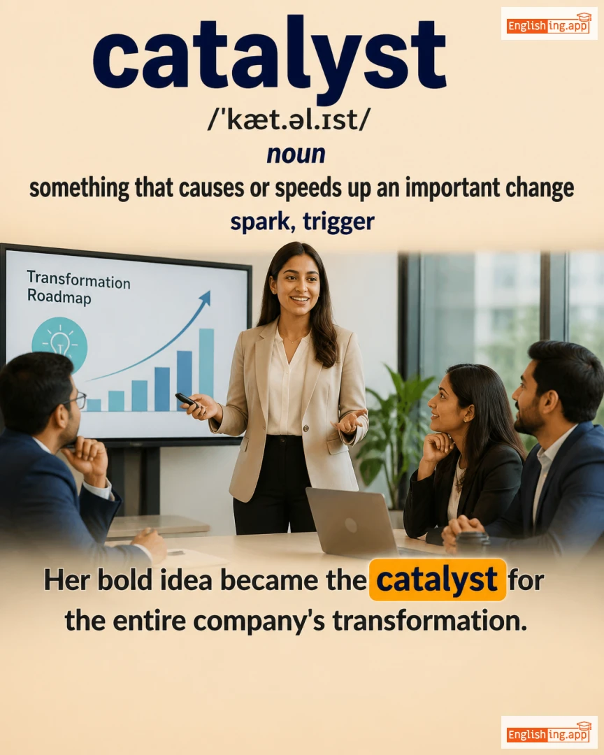 Catalyst: English vocabulary meaning and example