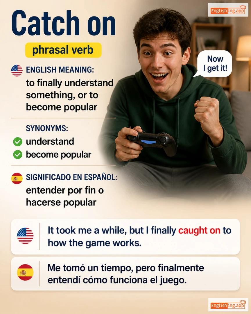 Catch On: English expression meaning and example