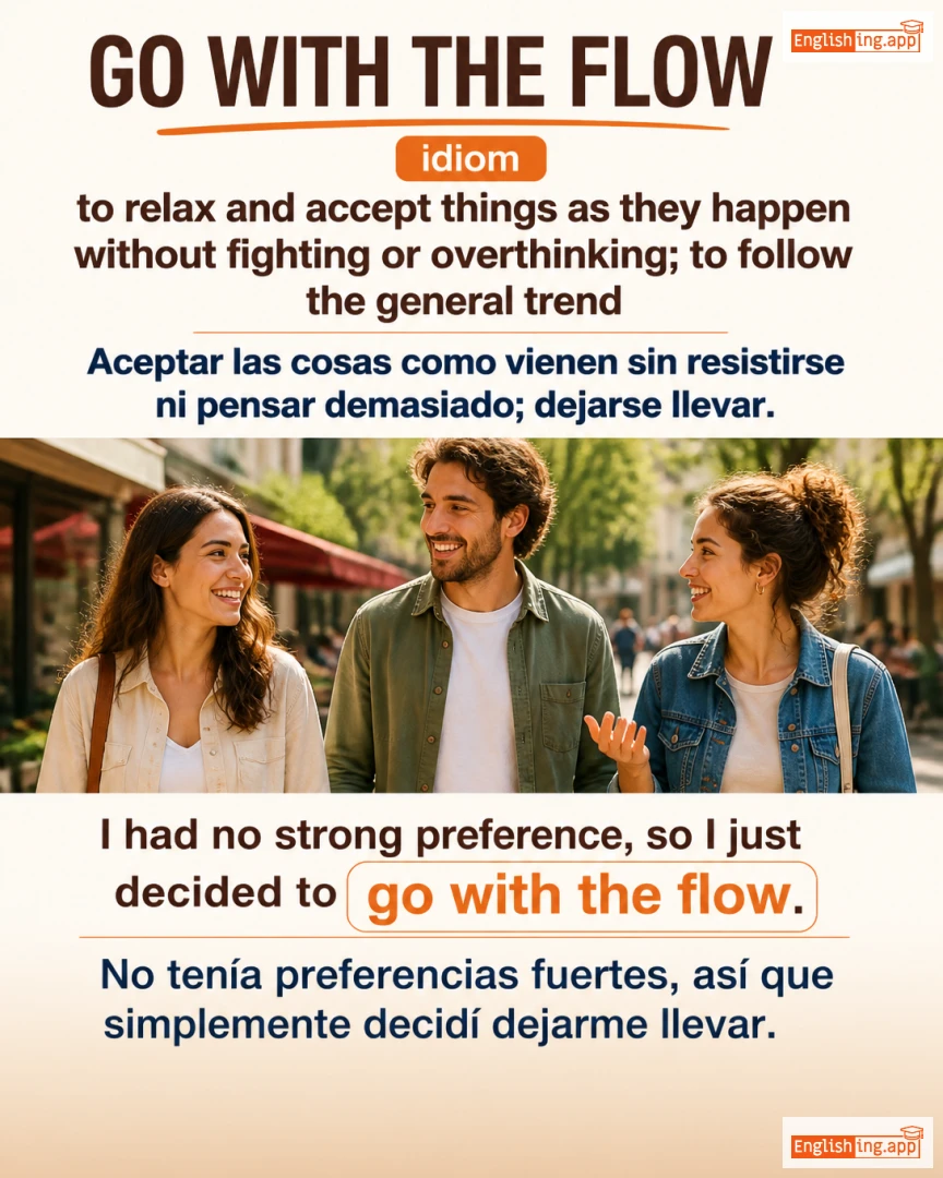 Go With The Flow: English expression meaning and example