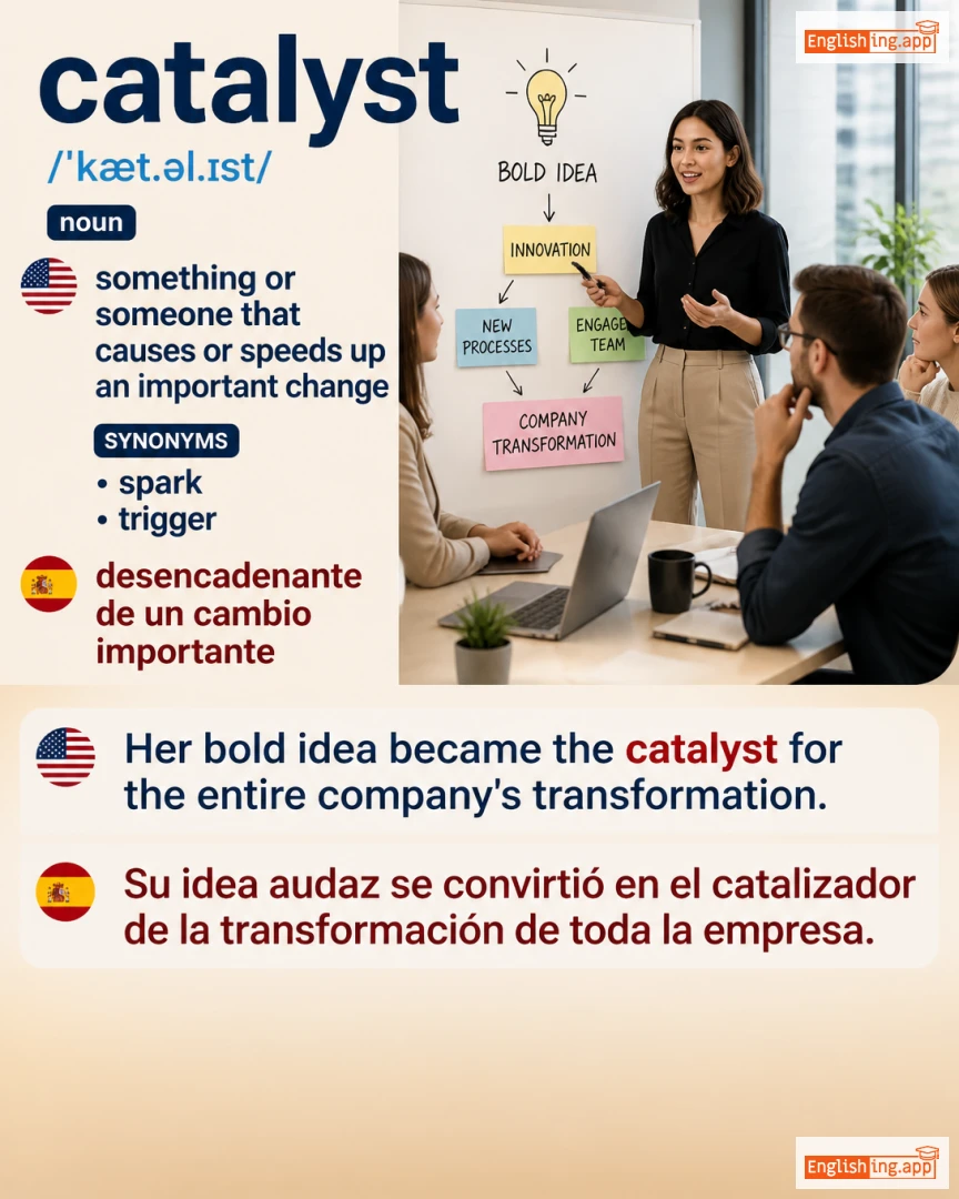 Catalyst: English vocabulary meaning and example