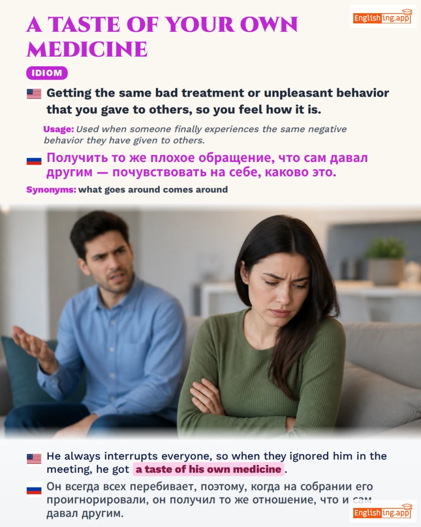 A Taste Of Your Own Medicine: English expression meaning and example