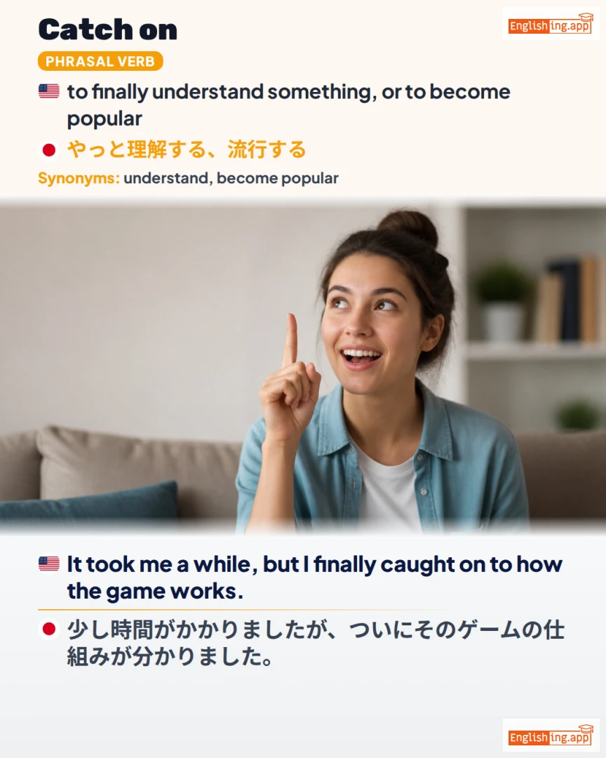 Catch On: English expression meaning and example