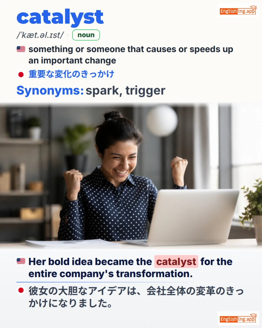 Catalyst: English vocabulary meaning and example