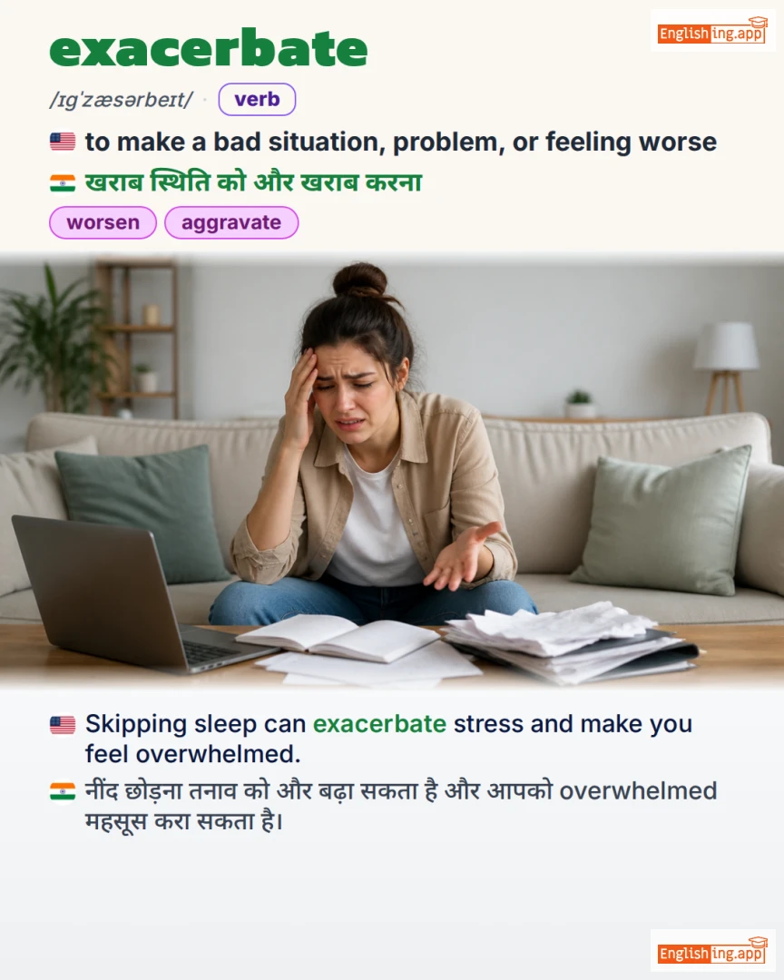 Exacerbate: English vocabulary meaning and example