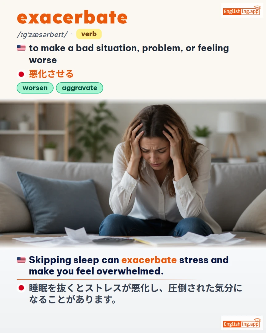 Exacerbate: English vocabulary meaning and example