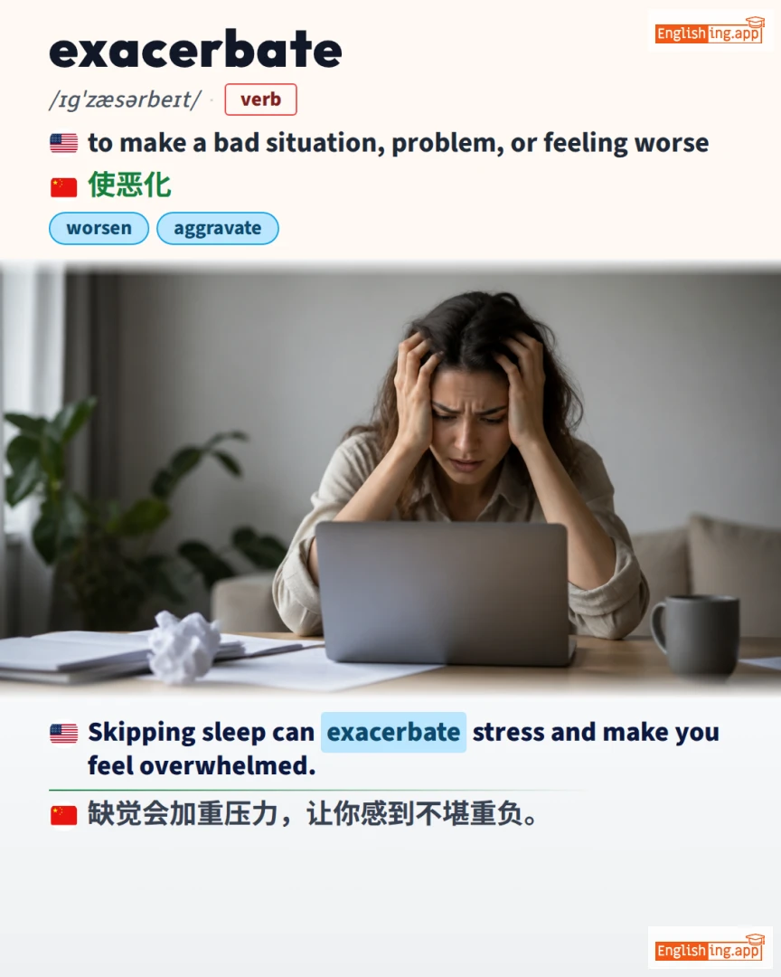 Exacerbate: English vocabulary meaning and example