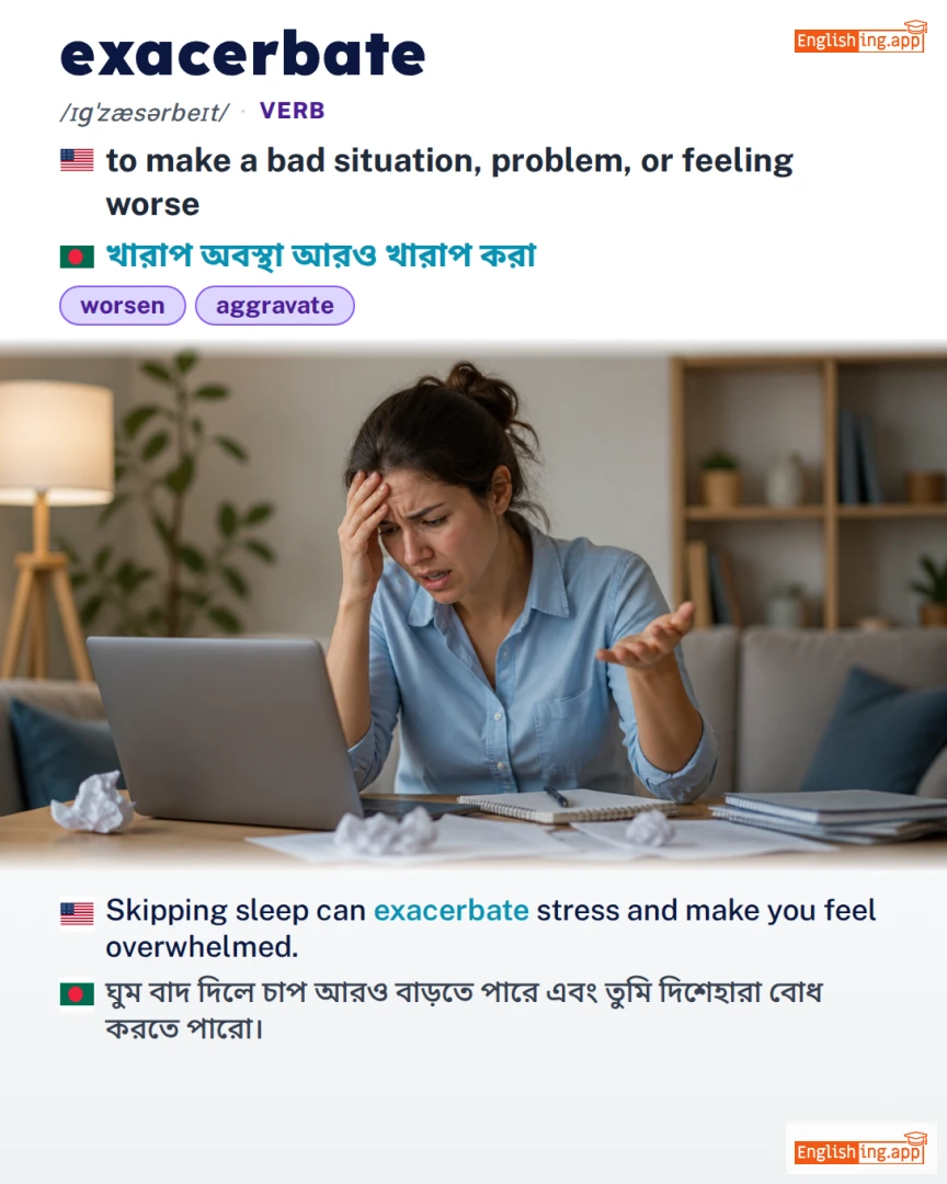 Exacerbate: English vocabulary meaning and example